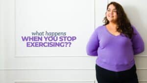 what happens when you stop exercising