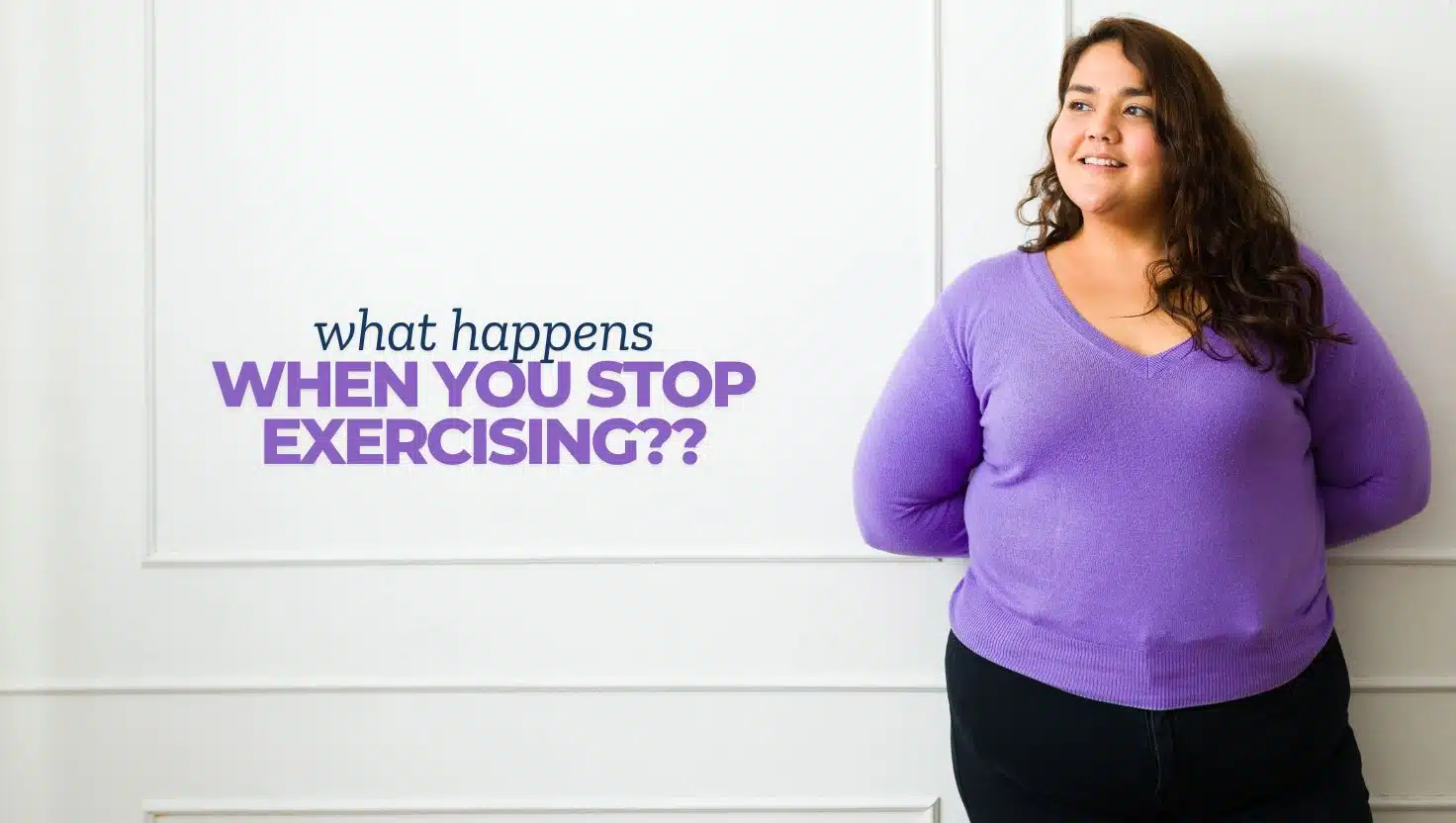 what happens when you stop exercising